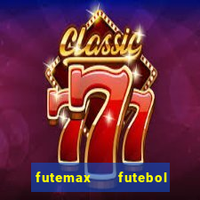 futemax   futebol ao vivo